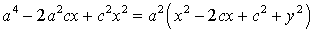 a^4 - 2(a^2)cx+(cx)^2 = a^2 ( x^2 - 2cx + c^2 + y^2 )