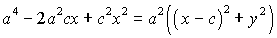 a^4 - 2(a^2)cx+(cx)^2 = a^2 ( (x-c)^2 + y^2 )