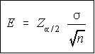 E = z * sigma / sqrt n